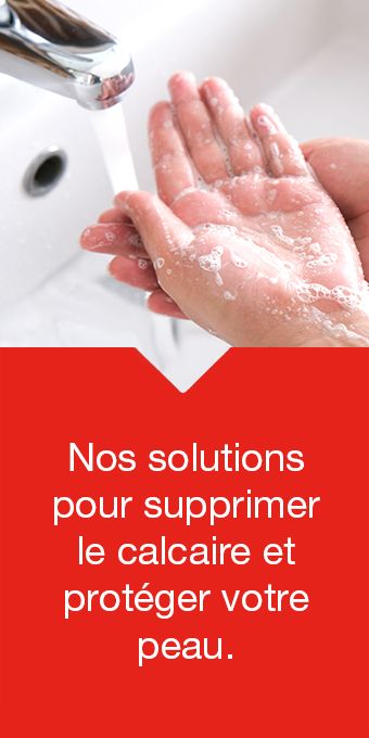 Supprimer le calcaire et protégez votre peau