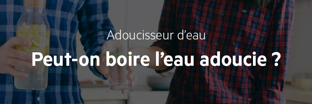 Eau adoucie est-elle potable ?