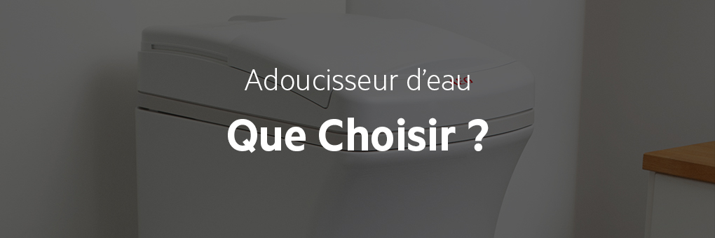 Adoucisseur d'Eau Que Choisir Adoucisseur d'Eau Que Choisir